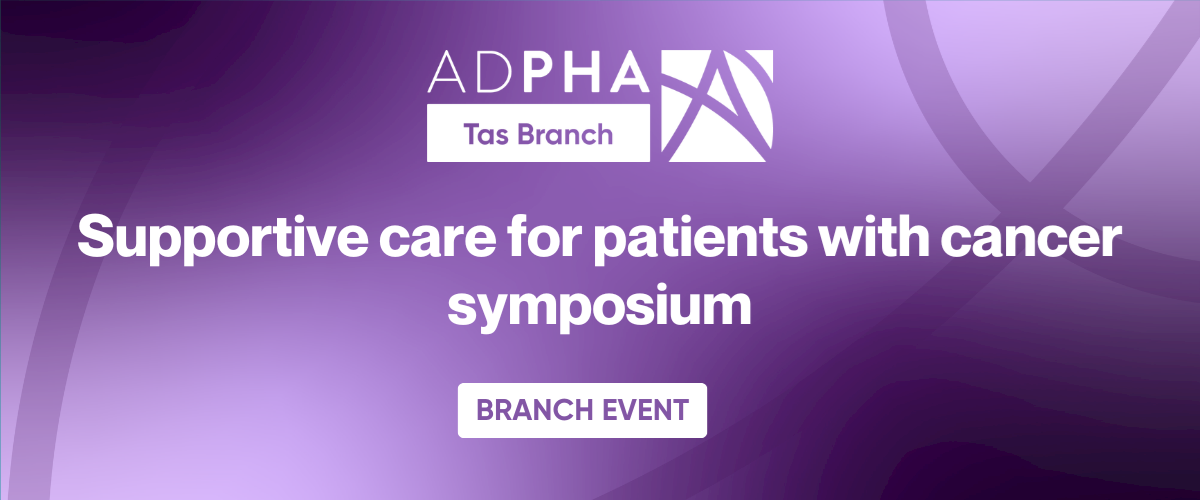 Tas Branch | Supportive care for patients with cancer symposium